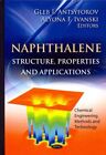 Napthalene : Structure, Properties and Applications, Hardcover by Antsyforov,...