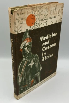 MEDICINE AND CUSTOM IN AFRICa Michael Gelfand Hardcover 1964 Dust Jacket - Image 1 of 4