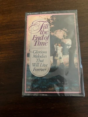 Till the End of Time Glorius Melodies That Will Live Forever Cassette Tape 1 NEW - Image 1 of 4