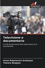 Televisione E Documentario By Arsen Rubenovich Arakelyan Paperback Book