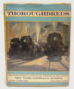 Thoroughbreds New York Central's 4-6-4 Hudson by Alvin F. Staufer 1974 HB/DJ - Picture 1 of 1
