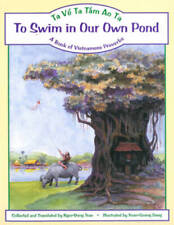 To Swim in Our Own PondTa Ve Ta Tam Ao Ta: A Book of Vietnamese Proverbs - GOOD