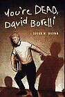 YOU'RE DEAD, DAVID BORELLI By Susan M. Brown - Hardcover **Mint Condition**