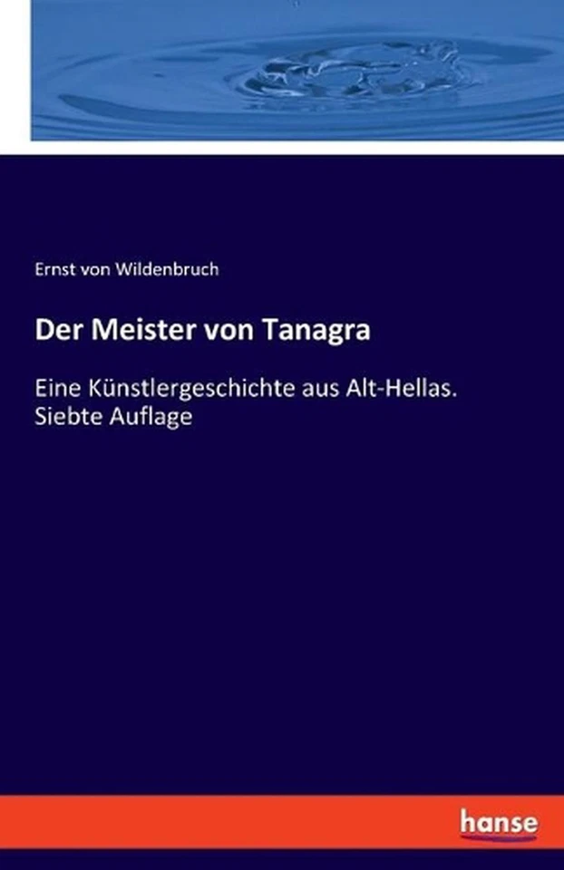 Der Meister von Tanagra: Eine K?nstlergeschichte aus Alt-Hellas. Siebte Auflage  - Image 1 of 1