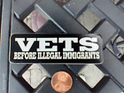 Small Hand made Decal sticker VETS BEFORE ILLEGAL IMMIGRANTS