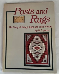 Posts and Rugs:The Story Navajo Rugs and Their Homes H L James Book 3rd Printing - Imagen 1 de 9