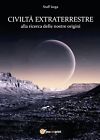 Civiltà Extraterrestre	 Di Staff Iarga,  2017,  Youcanprint