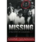 Missing: A True Story of a Childhood Lost - Paperback NEW Grundman, Marni 01/06/