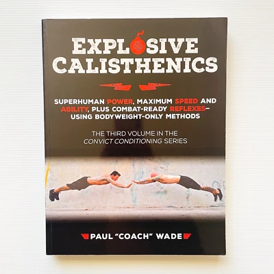 Explosive Calisthenics Paul Wade Convict Conditioning Volume 3 paperback - image 1 of 4