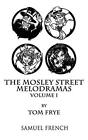 The Mosley Street Melodramas   Volume 1 Frye 9780573663000 Free Shipping