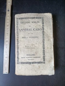 Lettere scelte di Annibal Caro ad uso della gioventù Bergamo 1829 - D5 - Foto 1 di 2