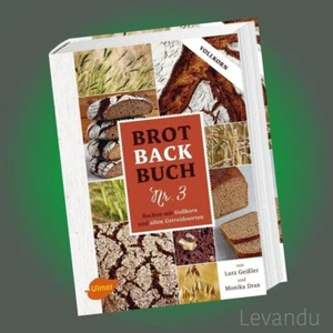 BROTBACKBUCH NR. 3 | LUTZ GEISSLER | Backen mit Vollkorn & alten Getreidesorten - Bild 1 von 2