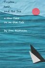 Tristan, Isolt, and the Sea: a New Take on an Old Tale, Like New Used, Free P...