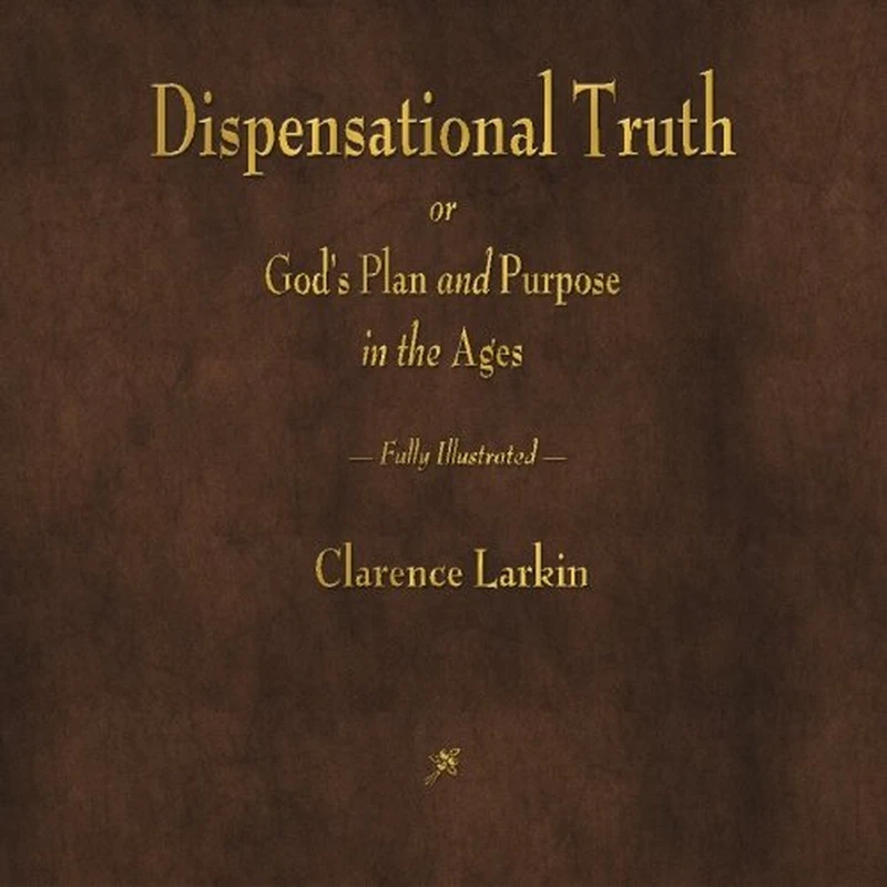 2 Dispensational Truth or God's Plan and Purpose in The Ages