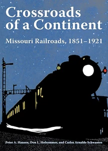 Crossroads of a Continent Missouri Railroads 1851-1921 Hardcover ©2022 Book - Imagen 1 de 1