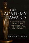 Bruce Davis The Academy and the Award – The Coming of Age of Oscar an (Hardback)