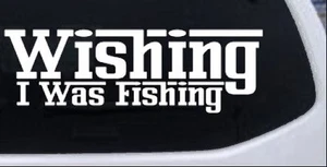 Calcomanía adhesiva blanca para ventana de coche o camión Wishing I Was Fishing 10X3,3 - Imagen 1 de 1