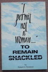 I PERMIT NOT A WOMAN TO REMAIN SHACKLED ~ ROBERT H ROWLAND ~ PB ~ 1991 ~ VG+ - Imagen 1 de 5