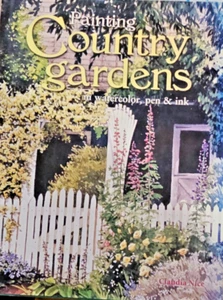 NEWPAINTING COUNTRY GARDENS IN WATERCOLOR, PEN & INK By Claudia Nice  Hardcover - Bild 1 von 7