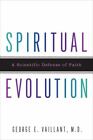 Évolution spirituelle : une défense scientifique de la foi par Vaillant, George E.