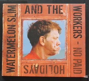 Watermelon Slim & the Workers No Paid Holidays Cd, "Call My Job" + 13 more! - Picture 1 of 5