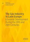 The Gas Industry in Latin Europe: Economic Development During the 19th and 20th