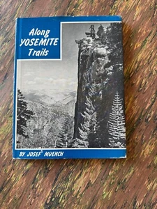 Along Yosemite Trails Photography Book JOSEF MUENCH 1st Edition 1948 Photographs - Picture 1 of 9