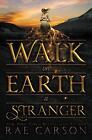 Walk on Earth a Stranger by Rae Carson (English) Hardcover Book