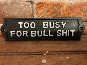 8"x2.5" Rustic Style Cast Iron Funny "Too Busy for Bullsh%t" Sign...Ships Free! - Picture 1 of 6