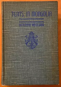 HENNING HASLUND Tents in Mongolia E.P. DUTTON 1934 1st Ed. RARE NICE! - Picture 1 of 9
