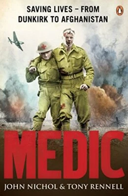 Medic: Saving Lives - From Dunkirk to Afghanistan by Rennell, Tony Paperback The - Image 1 of 2
