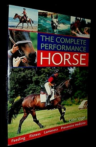 The Complete Performance Horse: Feeding, Fitness / Colin Vogel | V/G PB, 2006 - Picture 1 of 2