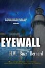 Eyewall, Paperback by Bernard, H W "Buzz"; Bernard, Harold W, Like New Used, ...