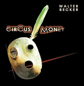 CIRCUS MONEY CD Walter Becker (of Steely Dan) 2008 BRAND NEW!!! - Imagen 1 de 1