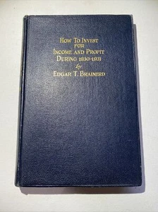 Edgar T Brainerd / How to Invest for Income and Profit 1st Edition 1931 - Foto 1 di 6