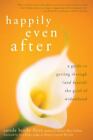 Happily Even After: A Guide To Getting Through (And Beyond) The Grief Of...