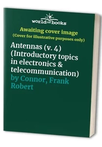 Antennas (v. 4) (Introductory topic..., Connor, Frank R - Picture 1 of 2