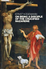 Ernst Kasemann On Being A Disciple Of The Crucified Naza (Paperback) (Uk Import)