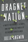 Dragnet Nation: A Quest For Privacy, Security, And Freedom In A