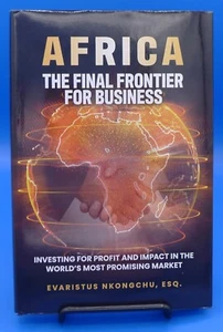 AFRICA THE FINAL FRONTIER FOR BUSINESS by E. NKONGCHU 2020, SIGNED HC/DJ VG+ - Picture 1 of 21