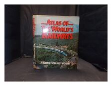 HOLLINGSWORTH, J. B. (JOHN BRIAN) Atlas of the world's railways / by Brian Holli