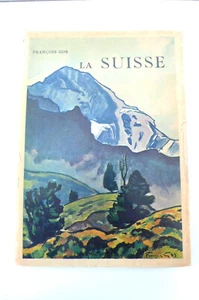 LA SUISSE FRANÇOIS GOS ED. ALPINA 1939 18X25cm JAQUETTE ABIMÉE - Imagen 1 de 1