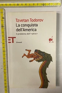 TZVETAN TODOROV LA CONQUISTA DELL'AMERICA IL PROBLEMA DELL'ALTRO EINAUDI ET +SDA - Foto 1 di 2
