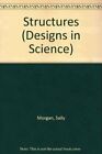 Structures (Designs in Science) By Sally Morgan, Adrian Morgan