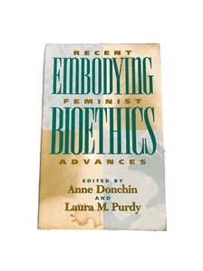 Embodying Bioethics: Recent Feminist Advances by Donchin & Purdy (VNTG PB 1999) - Photo 1/3