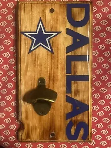 Custom Stained Wood Hand Painted Dallas Cowboys Man Cave Bottle Opener - Picture 1 of 2