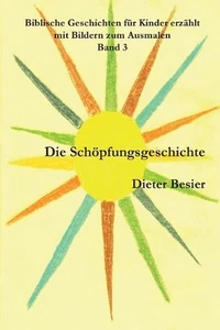 Die Schpfungsgeschichte: Biblische Geschichten f?r Kinder erz?hlt, Band 3 by Die - Picture 1 of 1