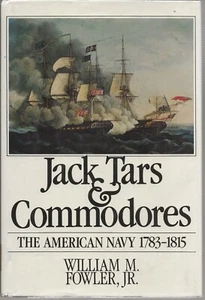 Jack Tars and Commodores: The American Navy, 1783-1815 by William M. Fowler Jr. - Imagen 1 de 2