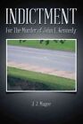 Indictment : For The Murder Of John F. Kennedy, Paperback By Magee, J. J., Br...