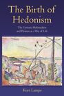 Birth of Hedonism : The Cyrenaic Philosophers and Pleasure as a Way of Life, ...